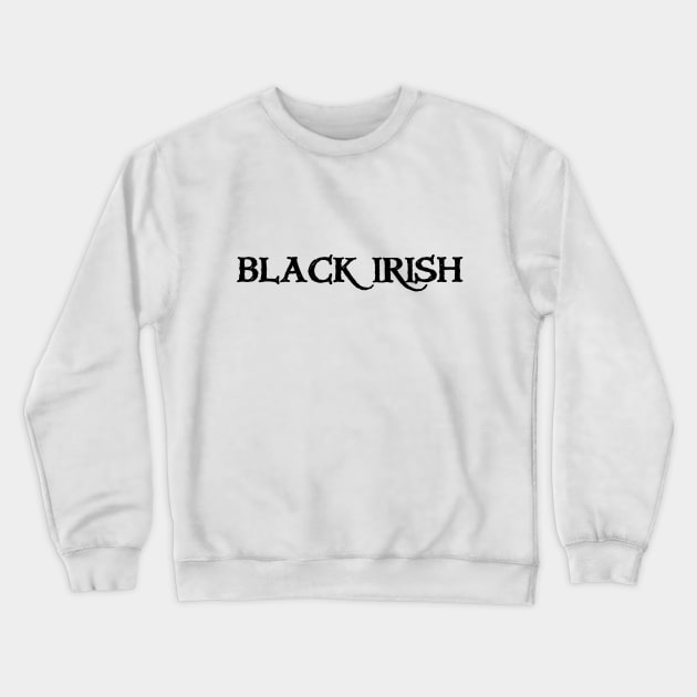 Black Irish Crewneck Sweatshirt by SteamyR